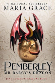Title: Pemberley: Mr. Darcy's Dragon (Jane Austen's Dragons, #1), Author: Maria Grace
