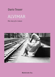 Title: Alvimar, the story of a woman, Author: Dario Tesser