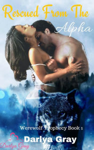 Rescued From The Alpha (Werewolf Prophecy, #1)