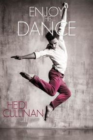 Title: Enjoy the Dance (Dancing, #2), Author: Heidi Cullinan