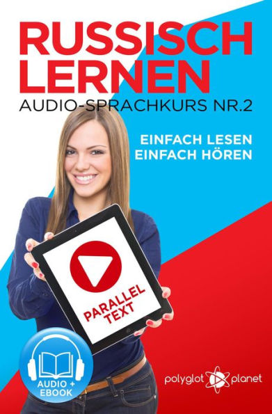 Russisch Lernen Einfach Lesen Einfach Hören Paralleltext Audio-Sprachkurs Nr. 2 (Einfach Russisch Lernen Hören & Lesen, #2)