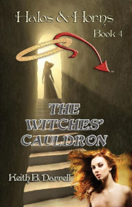 Title: The Witches' Cauldron (Halos & Horns, #4), Author: Keith B. Darrell