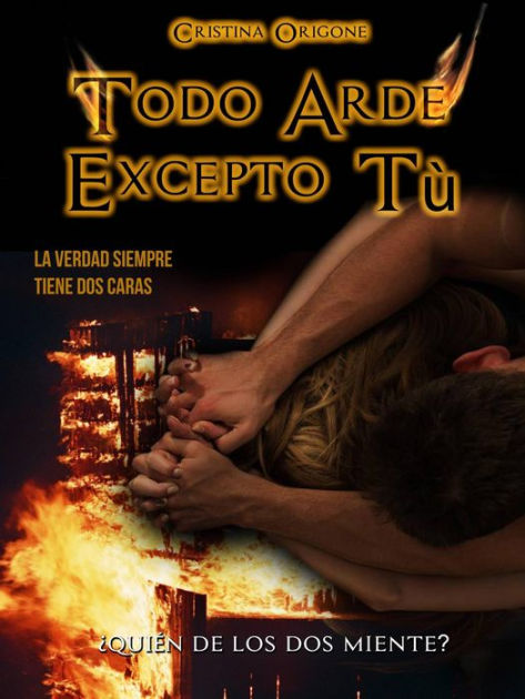 Todo Arde Excepto Tú by Cristina Origone, eBook