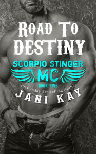 Road To Destiny (Scorpio Stinger MC, #5)