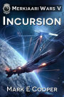 Incursion (Merkiaari Wars, #5)