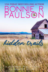 Title: Hidden Trails (Clearwater County, The Montana Trails series, #4), Author: Bonnie R. Paulson