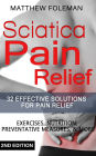Sciatica Pain Relief: 32+ Effective Solutions for - Pain Relief: Back Pain, Exercises, Preventative Measures, & More ((Back Pain, Physical Therapy, Sciatica Exercises, Home Treatment))