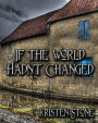 If The World Hadn't Changed