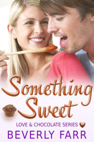 Something Sweet (Love and Chocolate Series, #3)