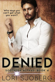 Title: Denied (Southern Alphas, #4), Author: Lori Sjoberg