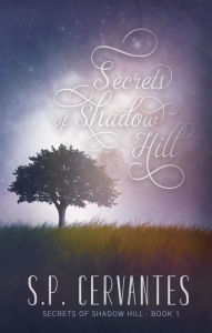 Title: Secrets of Shadow Hill, Author: S.P. Cervantes