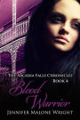 Blood Warrior (The Arcadia Falls Chronicles, #4)