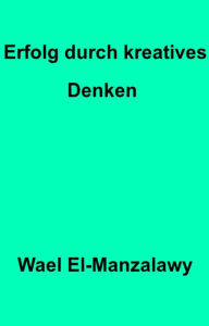 Title: Erfolg durch kreatives Denken, Author: Wael El-Manzalawy