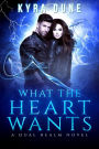 What The Heart Wants (Dual Realm, #3)