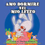 Amo dormire nel mio letto: I Love to Sleep in My Own Bed (Italian Edition)
