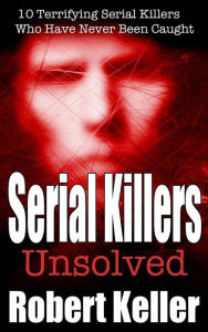 Title: Serial Killers Unsolved, Author: Robert Keller