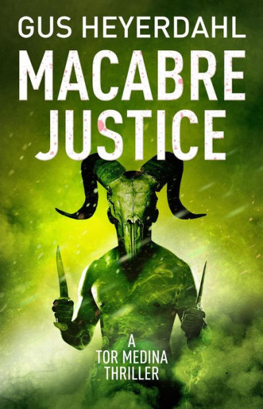Macabre Justice (A Tor Medina Thriller, #3)
