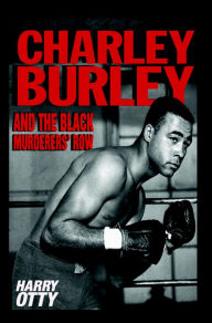 Title: Charley Burley and the Black Murderers' Row, Author: Harry Otty