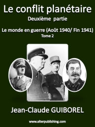 Title: Le conflit planétaire LE MONDE en guerre 1941 1942 - Tome 2, Author: Jean-Claude Guiborel