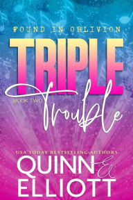 Triple Trouble (Found in Oblivion Series #2)