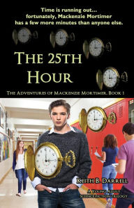 Title: The 25th Hour (The Adventures of Mackenzie Mortimer, #1), Author: Keith B. Darrell