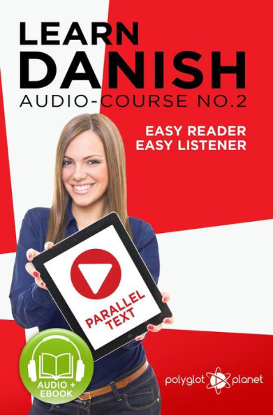 Learn Danish Easy Reader Easy Listener Parallel Text - Audio Course No. 2 (Learn Danish Easy Audio & Easy Text, #2)