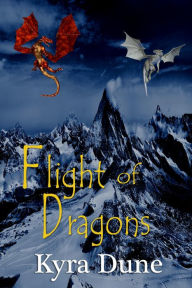Title: Flight Of Dragons, Author: Kyra Dune