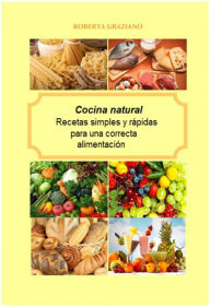 Title: Cocina natural. Recetas simples y rápidas para una correcta alimentación, Author: Roberta Graziano