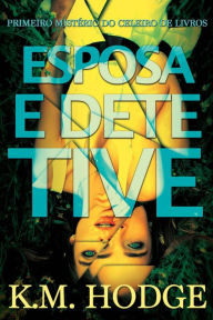 Title: Esposa e Detetive, Author: K.M. Hodge