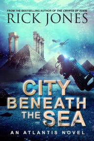 Title: City Beneath the Sea (The Quest for Atlantis, #1), Author: Rick Jones