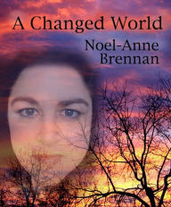 Title: A Changed World, Author: Noel-Anne Brennan