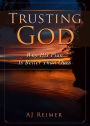 Trusting God - Why His Plan Is Better Than Ours