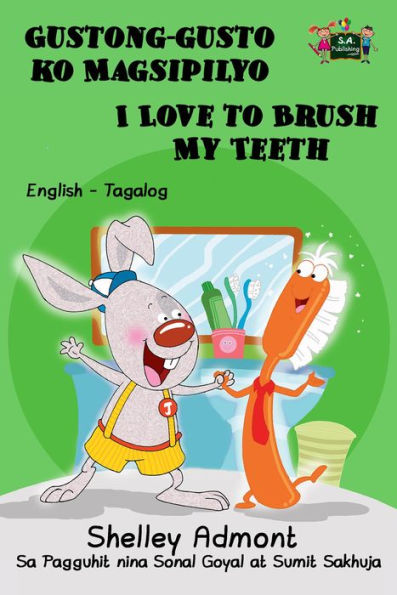 Gustong-gusto ko Magsipilyo I Love to Brush My Teeth: Tagalog English Bilingual Edition (Tagalog English Bilingual Collection)