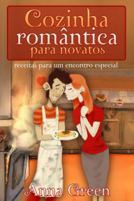 Title: Cozinha Romântica Para Novatos, Author: Anna Green