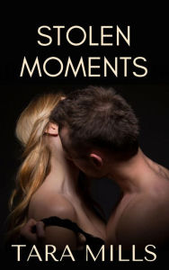 Title: Stolen Moments, Author: Tara Mills