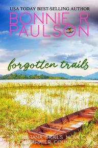 Title: Forgotten Trails (Clearwater County, The Montana Trails series, #5), Author: Bonnie R. Paulson