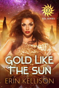 Title: Gold Like the Sun, Author: Erin Kellison