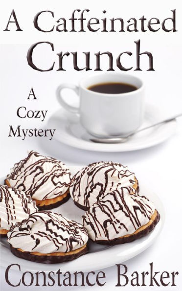 A Caffeinated Crunch (Caesar's Creek Cozy Mystery Series, #2)