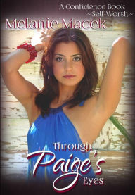 Title: Through Paige's Eyes: A Confidence Book - Self-Worth, Author: Melanie Macek