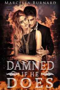 Title: Damned if He Does, Author: Marcella Burnard