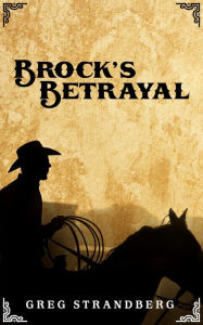 Title: Brock's Betrayal (Mountain Man Series, #9), Author: Greg Strandberg