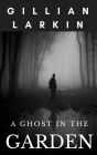 A Ghost in the Garden (Ruby And Nessa - Ghost Hunters, #4)