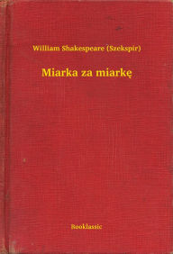 Title: Miarka za miarkę, Author: William Shakespeare