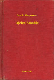Title: Ojciec Amable, Author: Guy de Maupassant