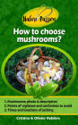 How to choose mushrooms?: Small and Handy Digital Guide to Easily Recognize Edible Mushrooms in the Woods!