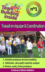 Title: Team Building inside n°1 - travail d'équipe & coordination: Créez et vivez l'esprit d'équipe!, Author: Cristina Rebiere