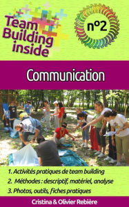 Title: Team Building inside n°2 - Communication: Créez et vivez l'esprit d'équipe!, Author: Cristina Rebiere