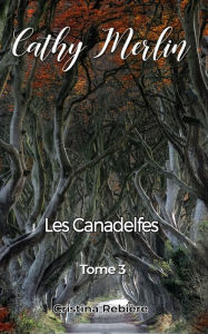 Title: Cathy Merlin: 3. Les Canadelfes, Author: Cristina Rebiere