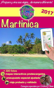 Title: Martinica: ¡Descubre esta maravillosa isla caribeña con playas paradisíacas, arena fina y agua turquesa, naturaleza exótica y otras maravillas!, Author: Cristina Rebiere