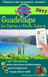 Title: Guadeloupe, Marie-Galante et les Saintes: Découvrez un paradis des Caraïbes!, Author: Cristina Rebiere